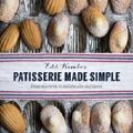 Cover Art for 9780857832436, Patisserie Made Simple: From macaron to millefeuille and more by Edd Kimber