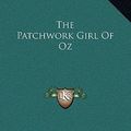 Cover Art for 9781169276536, The Patchwork Girl of Oz by L Frank Baum