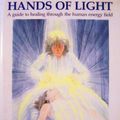 Cover Art for 9780961764609, Hands of light: A guide to healing through the human energy field : a new paradigm for the human being in health, relationship, and disease by Barbara Ann Brennan
