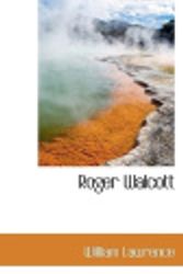 Cover Art for 9781117796727, Roger Walcott by William Lawrence
