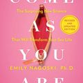 Cover Art for 9781982165321, Come as You Are by Emily Nagoski