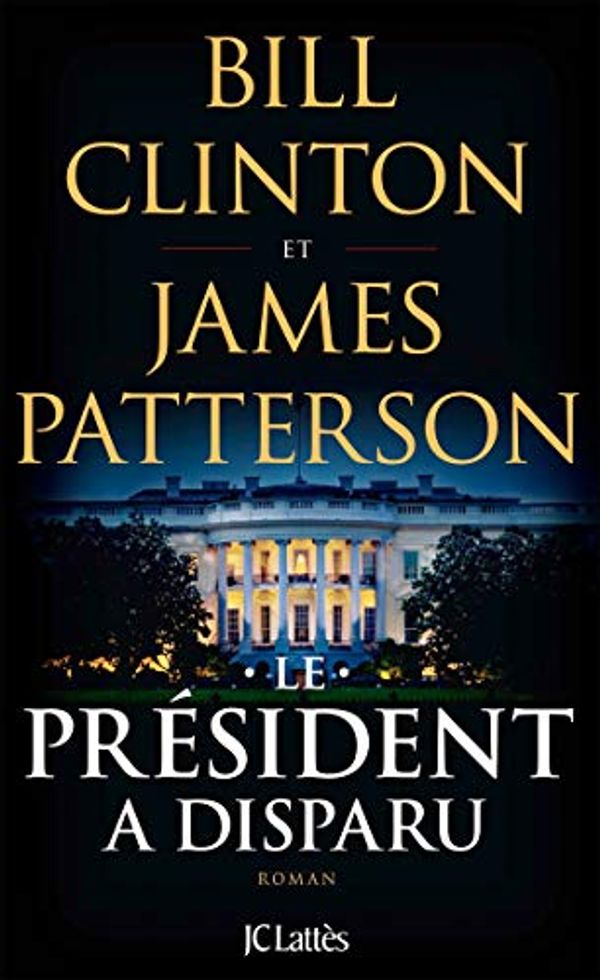 Cover Art for 9782709662390, Le président a disparu: Thriller by Bill Clinton, James Patterson