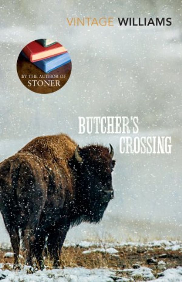Cover Art for 8601404211317, Butcher's Crossing (Vintage Classics) by John Williams