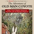 Cover Art for 1230000028697, The Adventures of Old Man Coyote: With 3 Lost Chapters Restored by Gregory J. Lovern, Thornton W. Burgess