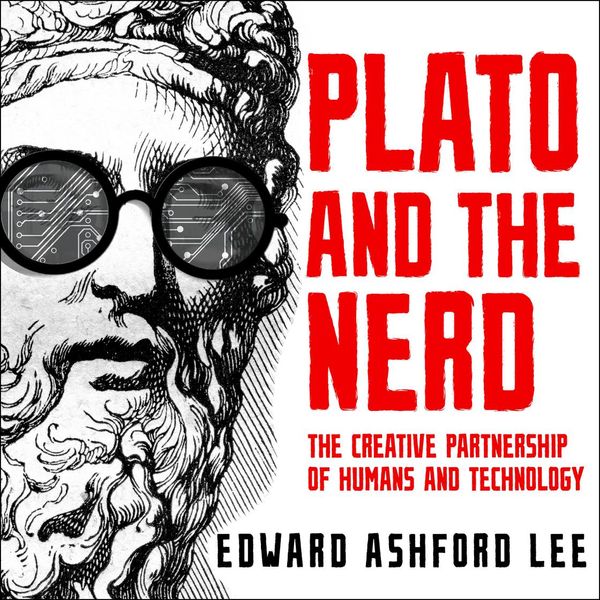 Cover Art for 9781469096667, Plato and the Nerd: The Creative Partnership of Humans and Technology by Unknown