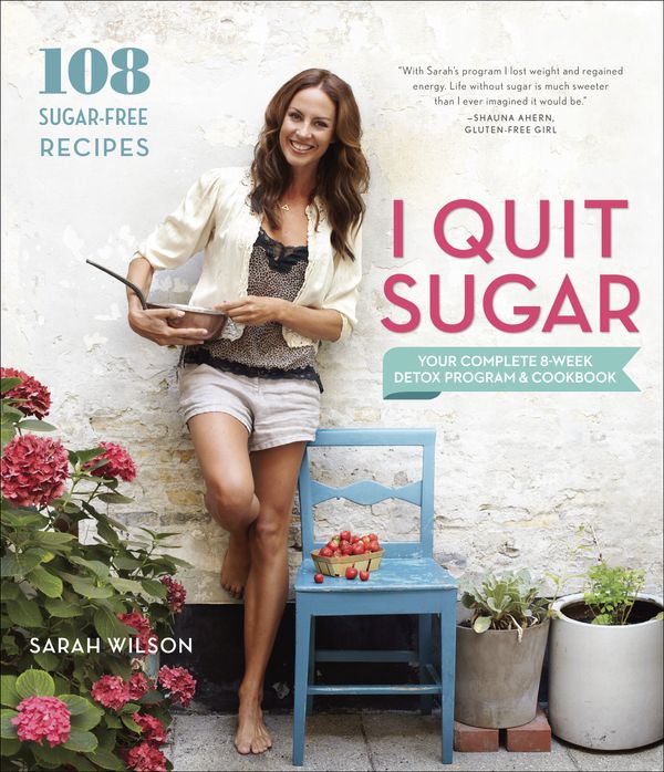 Cover Art for 9780804186018, I Quit Sugar by Sarah Wilson