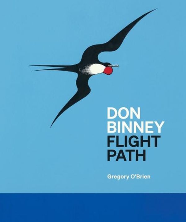 Cover Art for 9781869409661, Don Binney: Flight Path by O'Brien, Gregory