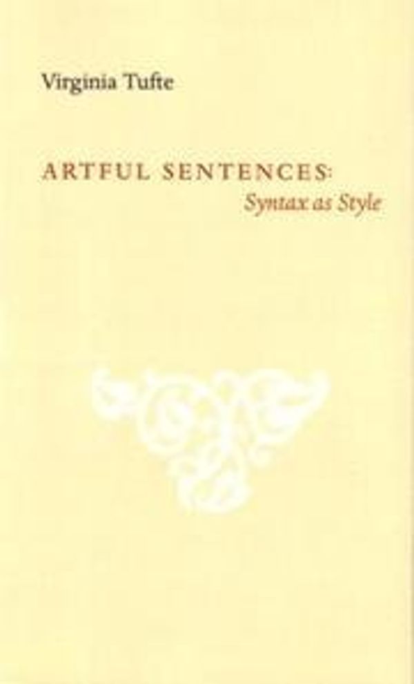 Cover Art for B008B16P5O, Artful Sentences - Syntax As Style by Virginia Tufte
