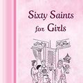 Cover Art for 9781621380740, Sixty Saints for Girls by Joan Windham