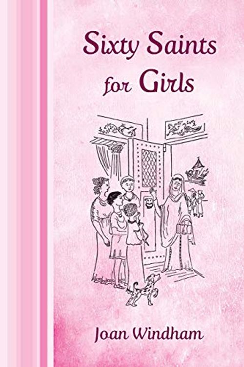 Cover Art for 9781621380740, Sixty Saints for Girls by Joan Windham