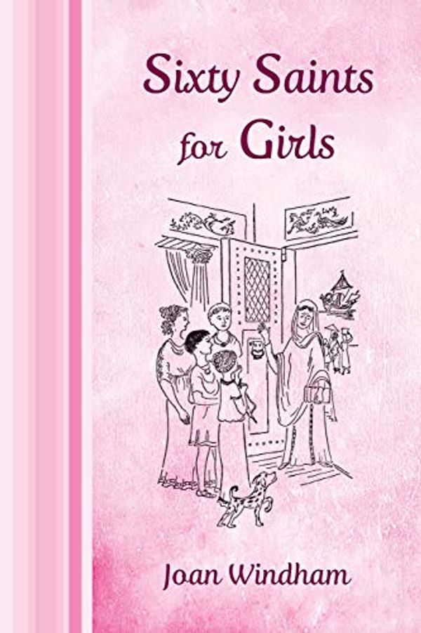 Cover Art for 9781621380740, Sixty Saints for Girls by Joan Windham