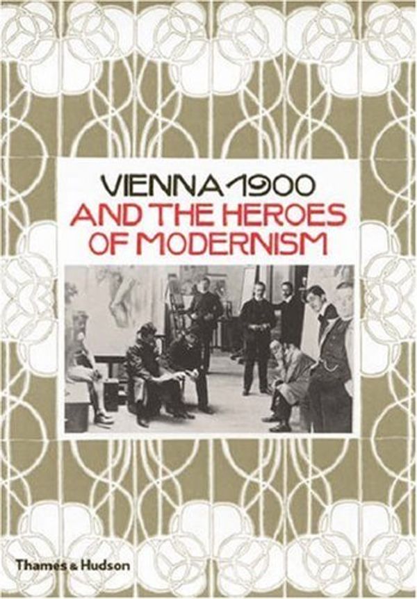 Cover Art for B01K3JWO3S, Vienna 1900 and The Heroes of Modernism by Christian (ed.) Brandstatter (2006-08-01) by 