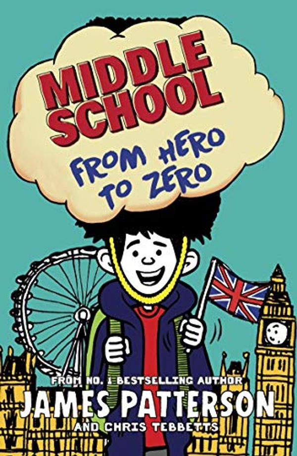 Cover Art for B073RY5W41, Middle School: From Hero to Zero by James Patterson