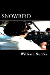 Cover Art for 9780744302912, Snowbird: The Rise and Fall of a Medellin Drug Pilot by William Norris