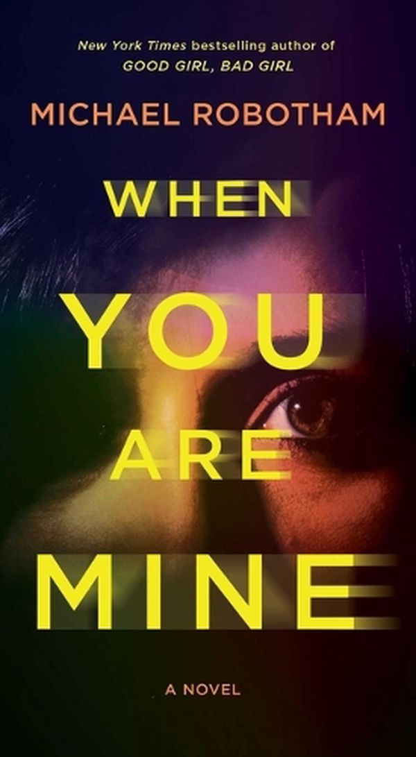 Cover Art for 9781668020678, When You Are Mine by Michael Robotham