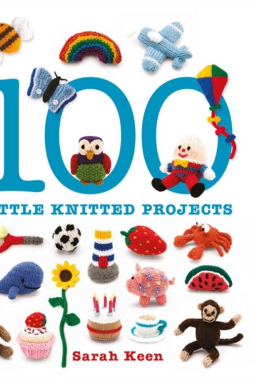 Cover Art for 9781861087997, 100 Little Knitted Projects by Sarah Keen