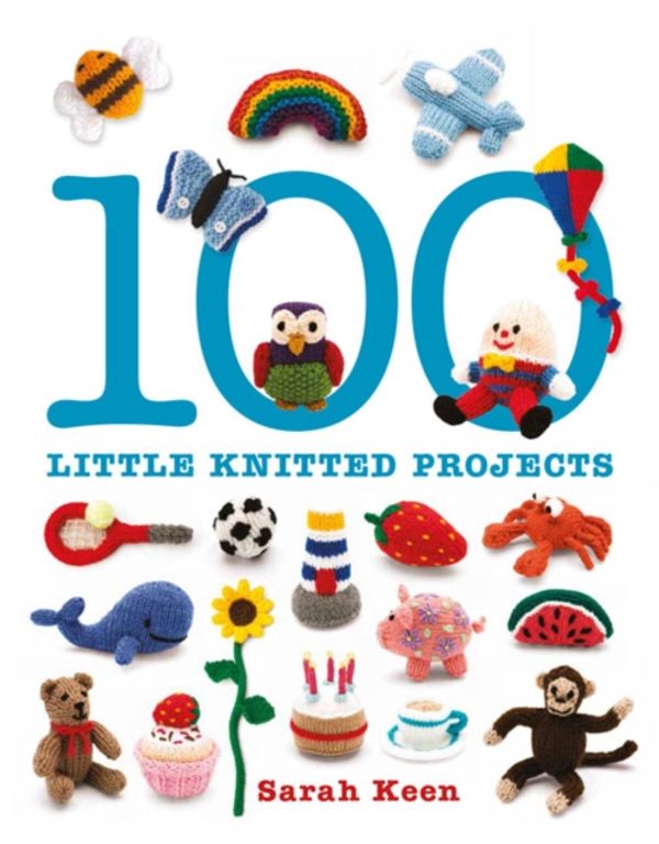 Cover Art for 9781861087997, 100 Little Knitted Projects by Sarah Keen