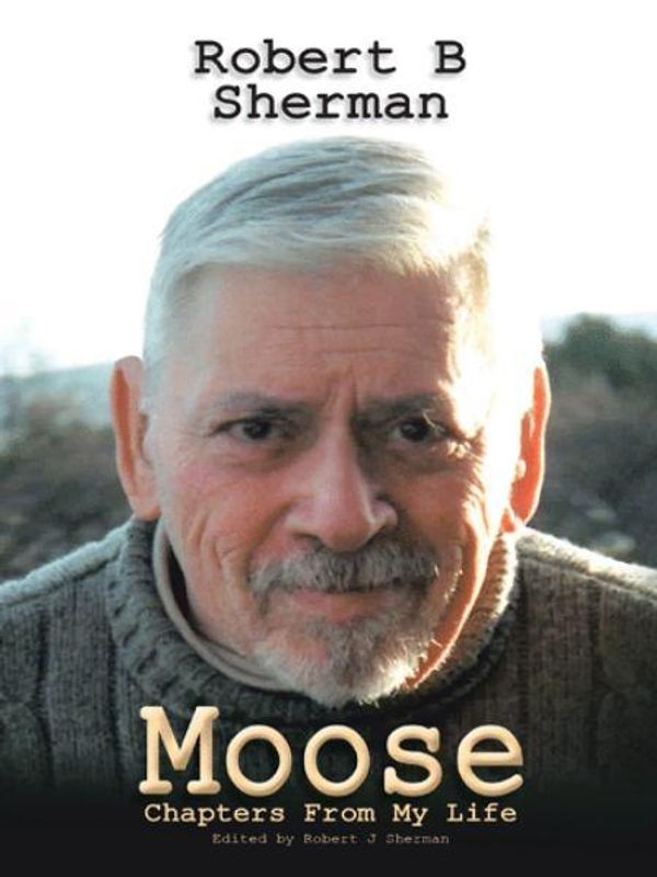 Cover Art for 9781491883662, Moose by Robert B. Sherman