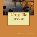 Cover Art for 9781535181822, L'Aiguille creuse (French Edition) by Maurice Leblanc