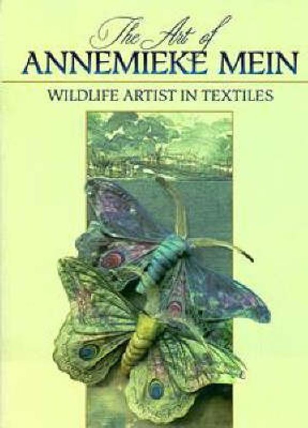 Cover Art for 9780670839391, The Art of Annemieke Mein: Wildlife Artist in Textiles by Annemieke Mein