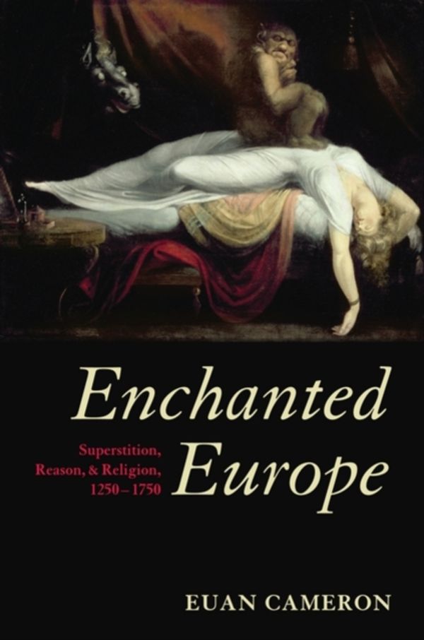 Cover Art for 9780199257829, Enchanted Europe by Euan Cameron