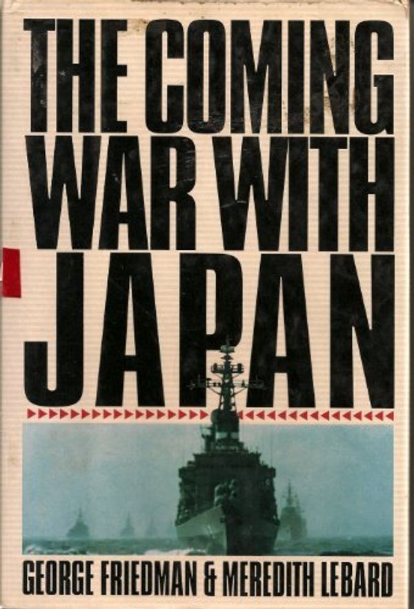 Cover Art for 9780312058364, The Coming War with Japan by George Friedman, Meredith LeBard