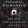 Cover Art for B00714Q4GC, The Boy Who Followed Ripley by Patricia Highsmith