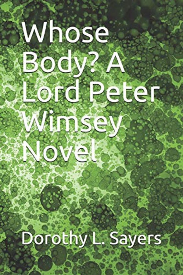Cover Art for 9781072030812, Whose Body? A Lord Peter Wimsey Novel by Dorothy L Sayers