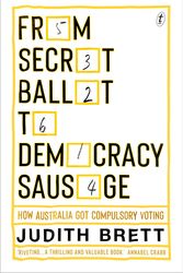 Cover Art for 9781925603842, From Secret Ballot to Democracy SausageHow Australia Got Compulsory Voting by Judith Brett
