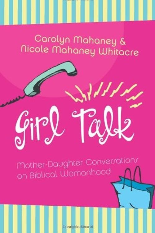 Cover Art for 9781581345100, Girl Talk by Carolyn Mahaney