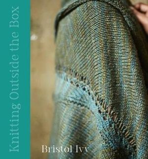 Cover Art for 9780993486661, Knitting Outside the Box by Bristol Ivy