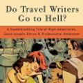 Cover Art for 9785551836322, Do Travel Writers Go to Hell? by Thomas Kohnstamm