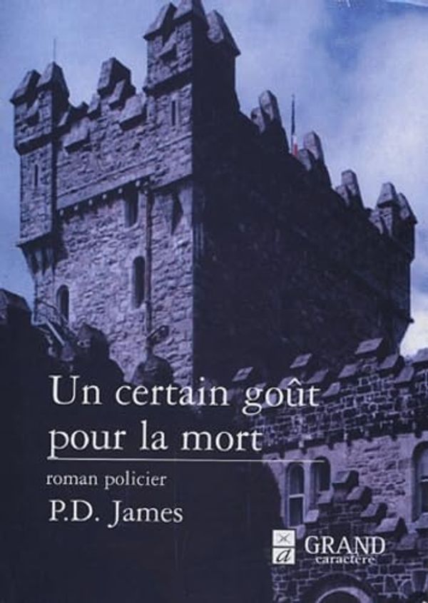 Cover Art for 9782744406133, Un certain goût pour la mort by P. D. James