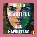 Cover Art for B0BPZ1YDGB, Hello Beautiful by Ann Napolitano