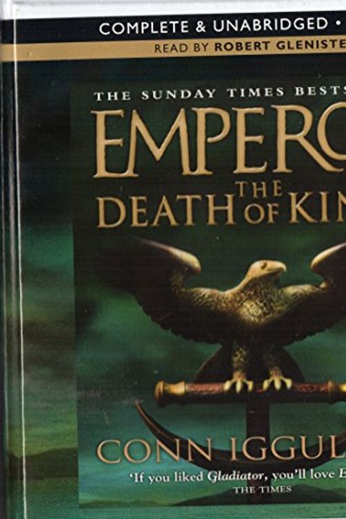 Cover Art for 9781405684002, Emperor The Death of Kings by Conn Iggulden, Read by Robert Glenister