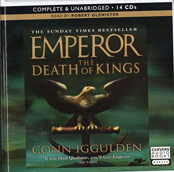 Cover Art for 9781405684002, Emperor The Death of Kings by Conn Iggulden, Read by Robert Glenister