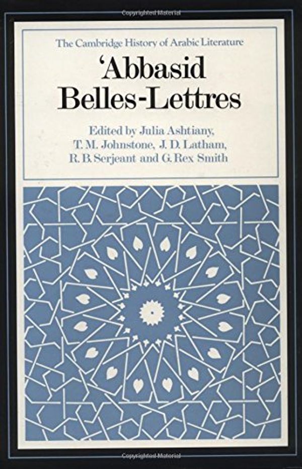 Cover Art for 9780521240161, 'Abbasid Belles Lettres (The Cambridge History of Arabic Literature) by T.M. Johnstone (Edited by) and Julia Ashtiany (Edited by) and J.D. Latham (Edited by) and R.B. Serjeant (Edited by)
