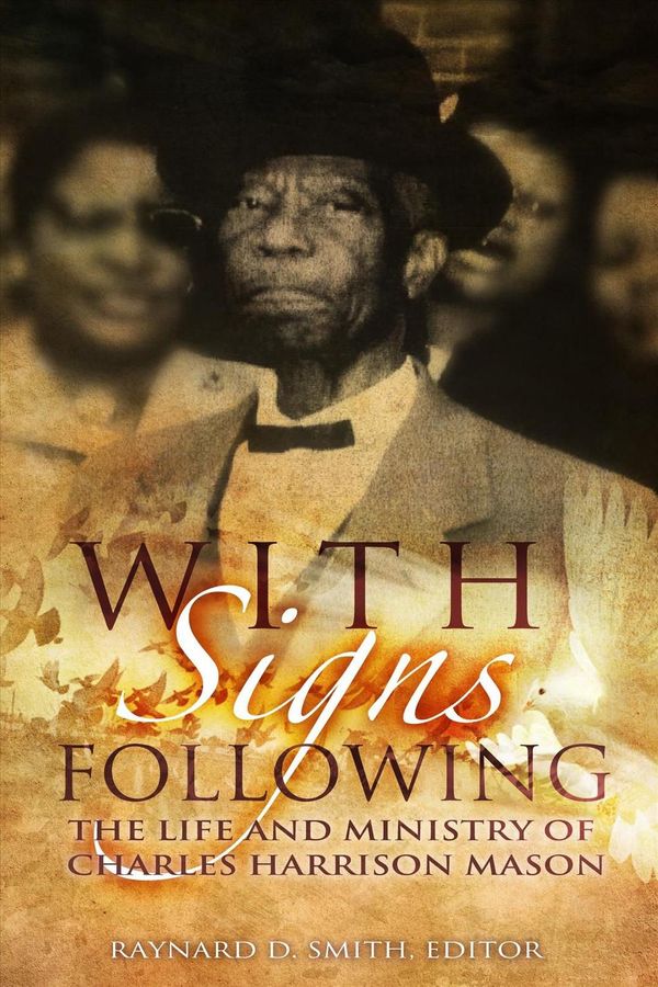 Cover Art for 9780827243194, With Signs Following: The Life and Ministry of Charles Harrison Mason by Dr. Raynard D. Smith