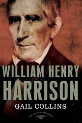 Cover Art for 9780805091182, William Henry Harrison: The 9th President, 1841 by Gail Collins