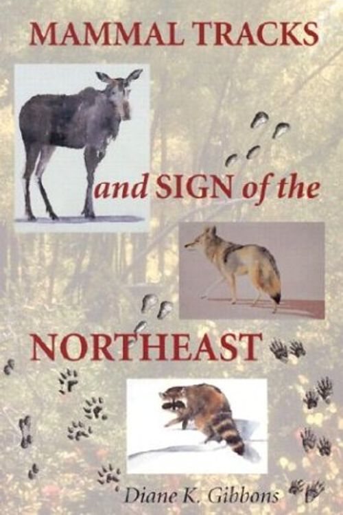 Cover Art for 9781584652427, Mammal Tracks and Sign of the Northeast by Diane K. Gibbons