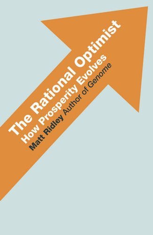 Cover Art for B0161TC6SM, The Rational Optimist: How Prosperity Evolves by Ridley, Matt (May 27, 2010) Hardcover by Matt Ridley