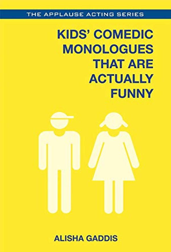Cover Art for 0888680048488, Kids' Comedic Monologues That Are Actually Funny (Applause Acting Series) by Alisha Gaddis