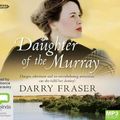 Cover Art for 9781460790595, Daughter of the Murray by Darry Fraser