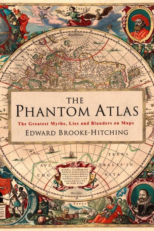 Cover Art for 9781471159459, The Phantom Atlas: The Greatest Myths, Lies and Blunders on Maps by Edward Brooke-Hitching