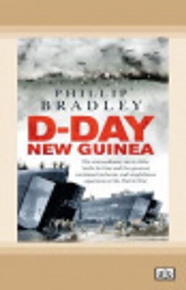 Cover Art for 9780369302144, D-Day New Guinea by Phillip Bradley