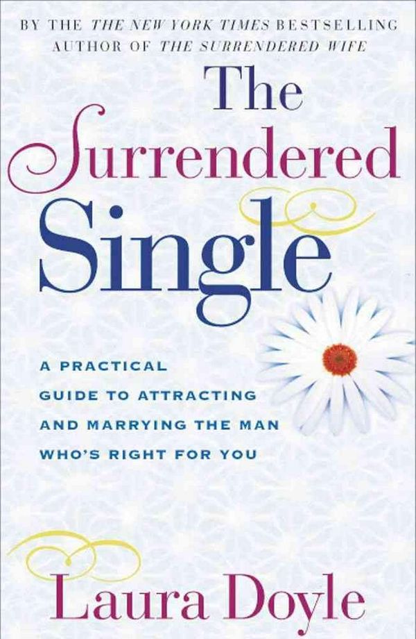 Cover Art for 9780743217897, The Surrendered Single: A Practical Guide to Attracting and Marrying the Man Who’s Right for You by Doyle