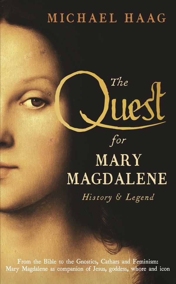 Cover Art for 9781846684531, The Quest For Mary Magdalene by Michael Haag