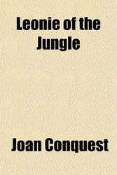 Cover Art for 9781150356117, Leonie of the Jungle by Joan Conquest