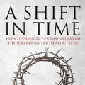 Cover Art for 9781631580994, A Shift in TimeHow Historical Documents Reveal the Surprising ... by Lena Einhorn