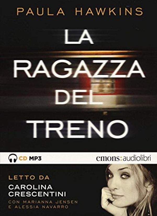 Cover Art for 9788869860430, La ragazza del treno letto da Carolina Crescentini. Audiolibro. CD Audio formato MP3 by Paula Hawkins